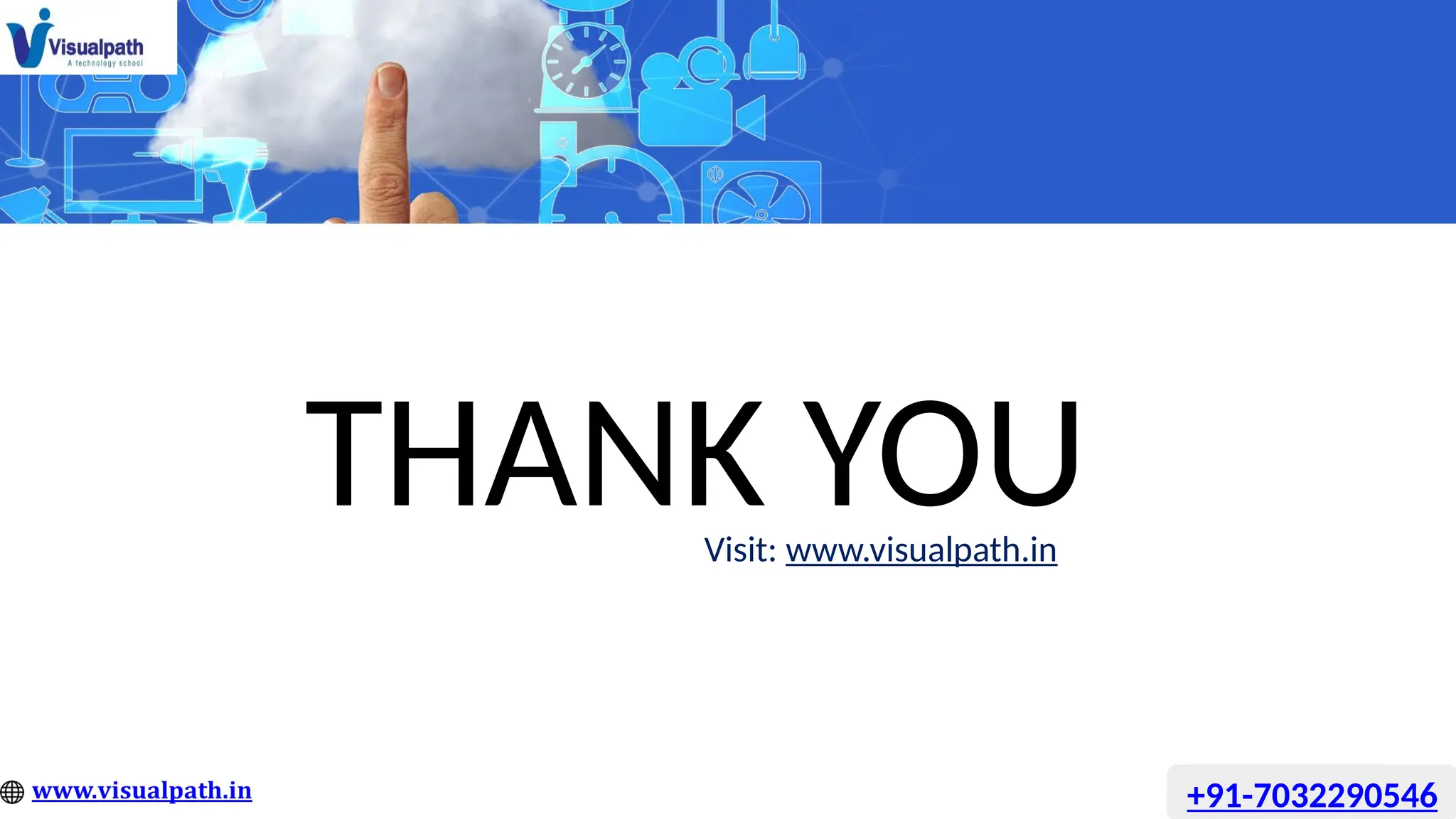 THANK YOU
Visit: www.visualpath.in
+91-7032290546
 