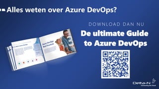 Alles weten over Azure DevOps?
De ultimate Guide
to Azure DevOps
D O W N LO A D D A N N U
 