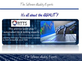 The premier pure-play
automated QA & testing experts
providing innovative Test Automation solutions
to 700+ companies sinc...