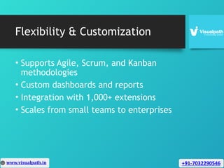 Flexibility & Customization
• Supports Agile, Scrum, and Kanban
methodologies
• Custom dashboards and reports
• Integration with 1,000+ extensions
• Scales from small teams to enterprises
 