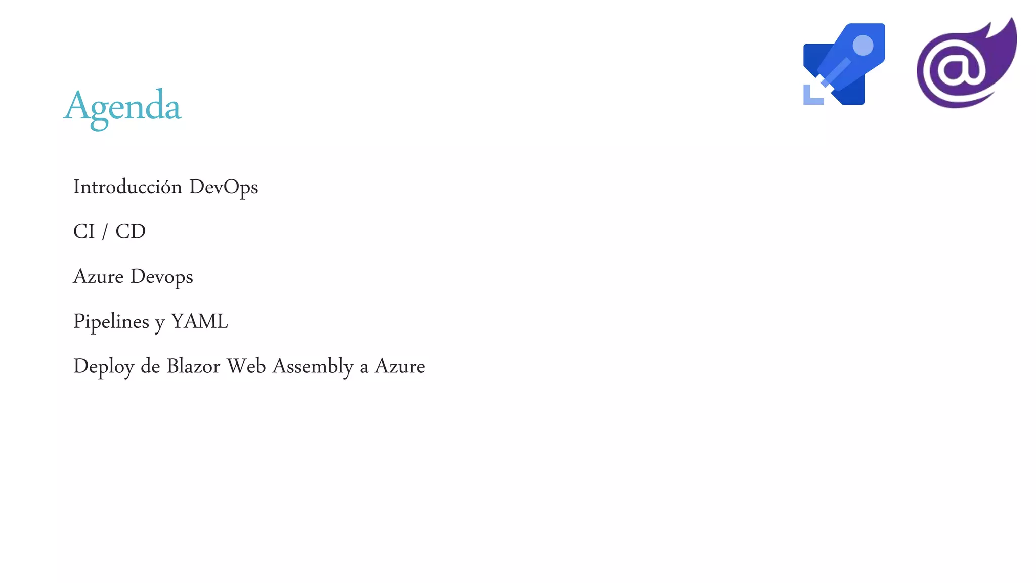Agenda
Introducción DevOps
CI / CD
Azure Devops
Pipelines y YAML
Deploy de Blazor Web Assembly a Azure
 