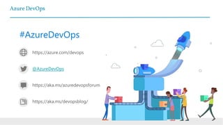 #AzureDevOps
https://azure.com/devops
@AzureDevOps
https://aka.ms/azuredevopsforum
https://aka.ms/devopsblog/
Azure DevOps
 