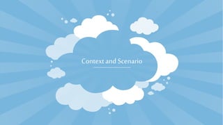 Context and Scenario
 