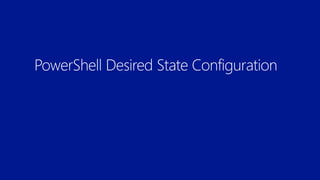 Better Together: Microsoft Azure Virtual Machines & PowerShell Desired State Configuration