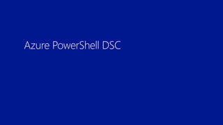 Better Together: Microsoft Azure Virtual Machines & PowerShell Desired State Configuration
