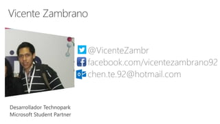 @VicenteZambr
facebook.com/vicentezambrano92
chen.te.92@hotmail.com
 