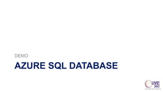 AZURE SQL DATABASE
DEMO
 