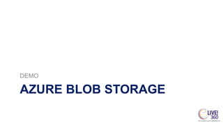 AZURE BLOB STORAGE
DEMO
 