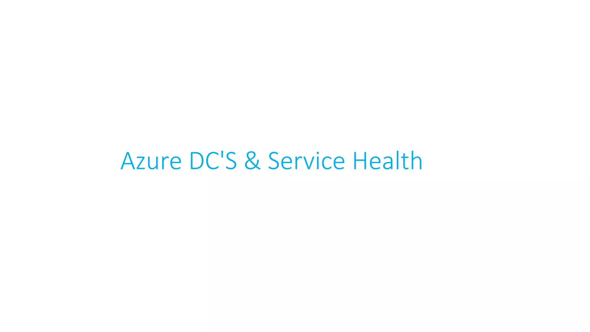 Azure DC'S & Service Health
 