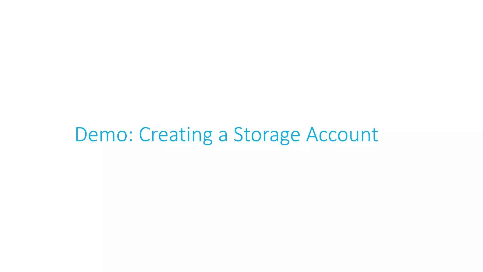 Demo: Creating a Storage Account
 