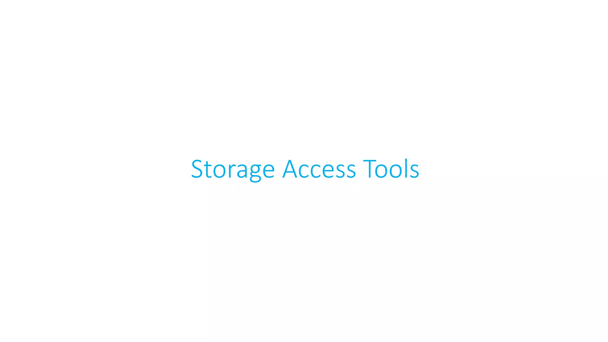 Storage Access Tools
 