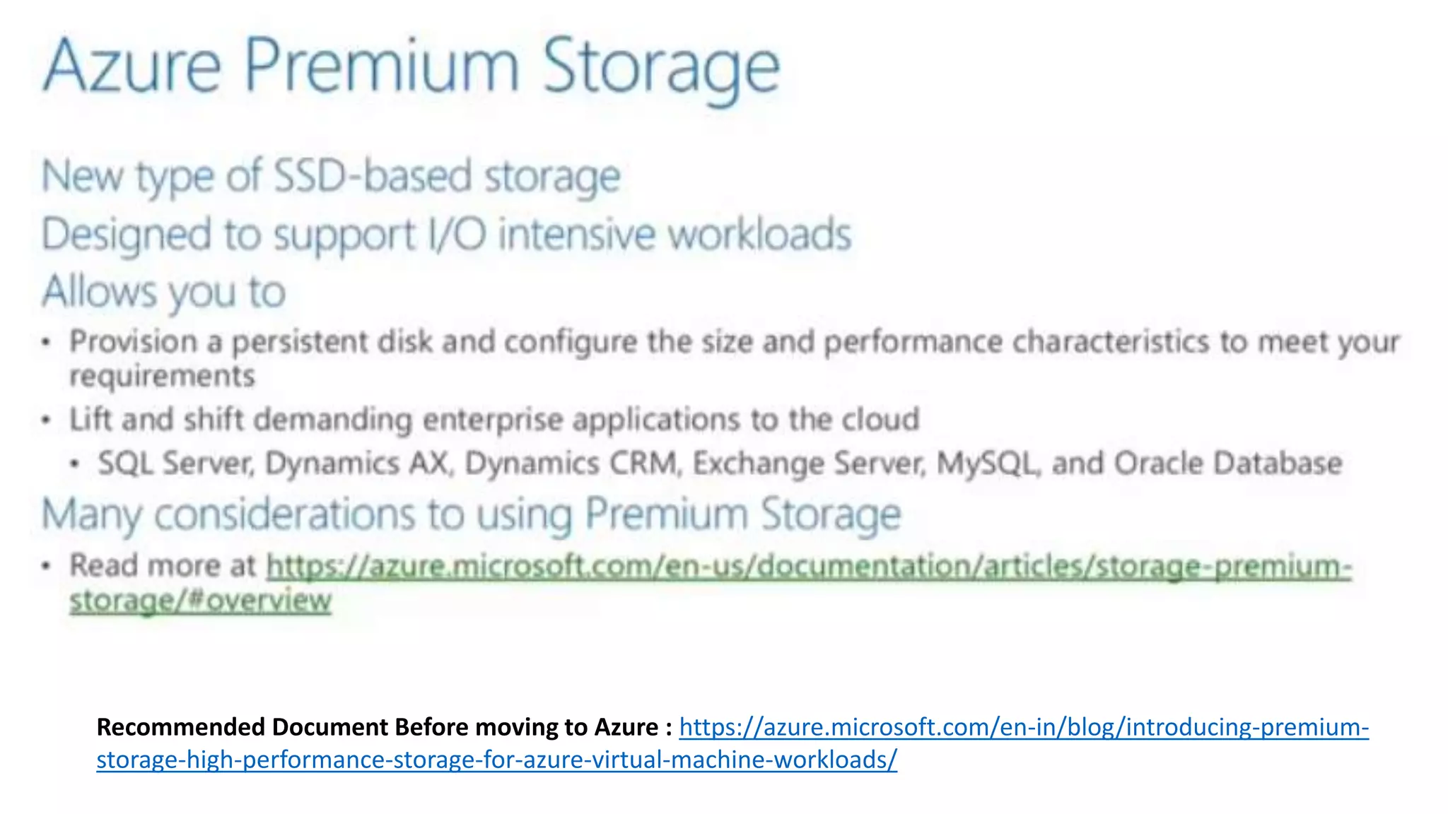 Recommended Document Before moving to Azure : https://azure.microsoft.com/en-in/blog/introducing-premium-
storage-high-performance-storage-for-azure-virtual-machine-workloads/
 