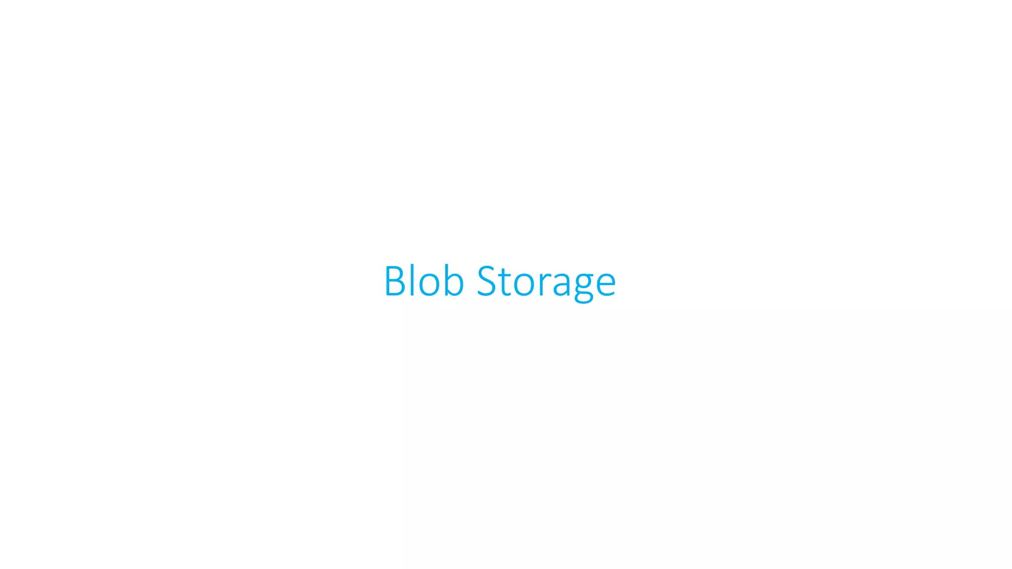 Blob Storage
 