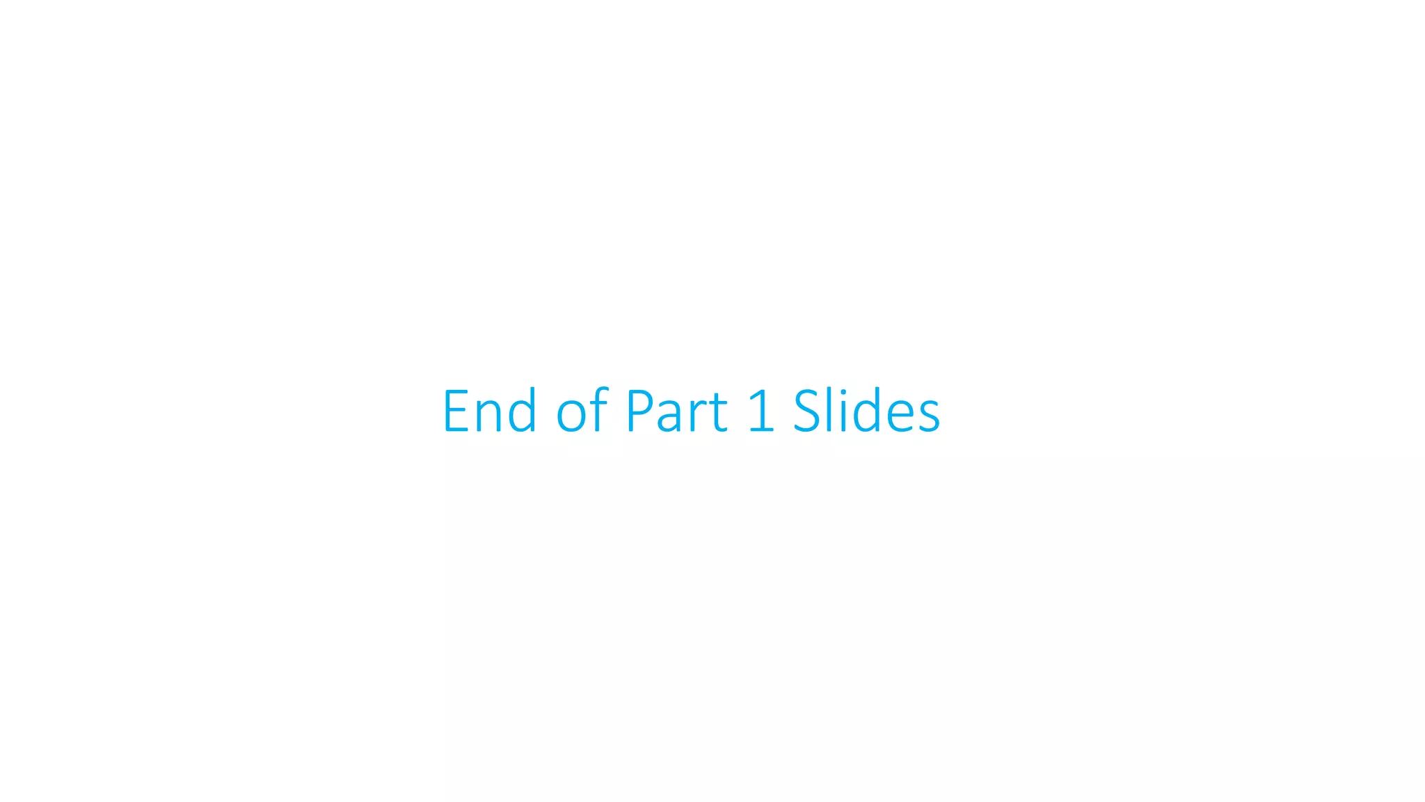 End of Part 1 Slides
 