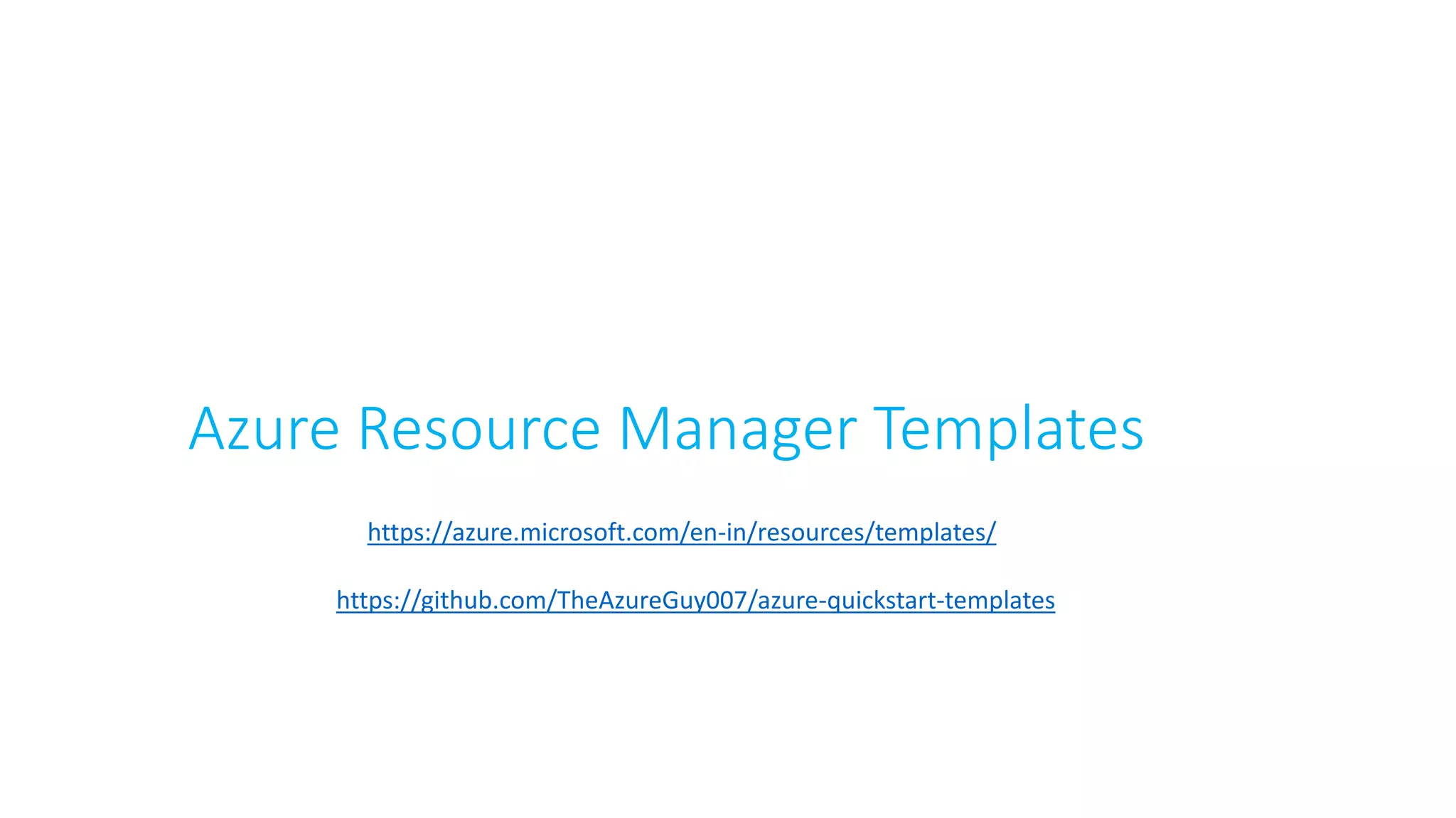 Azure Resource Manager Templates
https://github.com/TheAzureGuy007/azure-quickstart-templates
https://azure.microsoft.com/en-in/resources/templates/
 