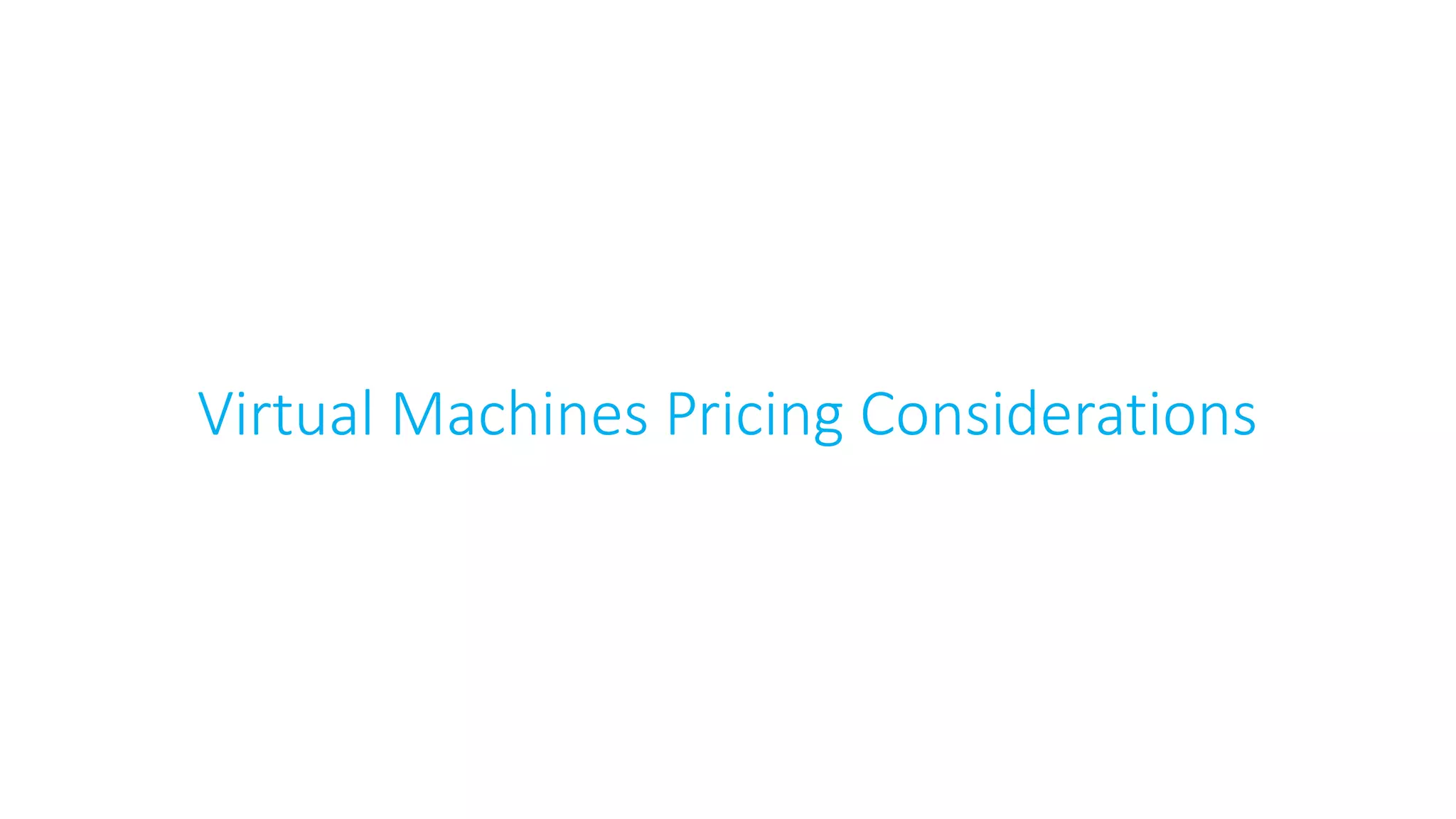 Virtual Machines Pricing Considerations
 