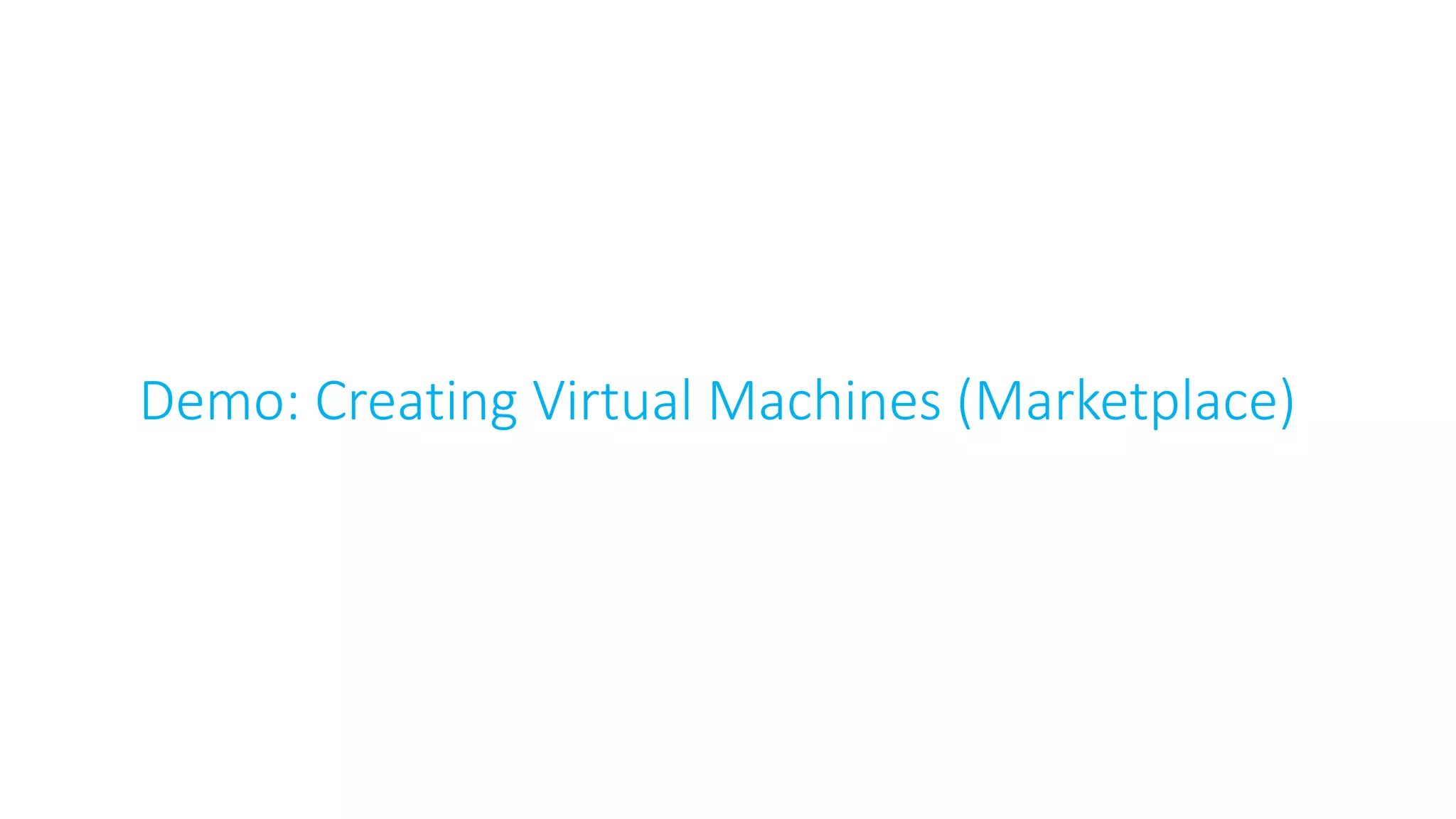 Demo: Creating Virtual Machines (Marketplace)
 