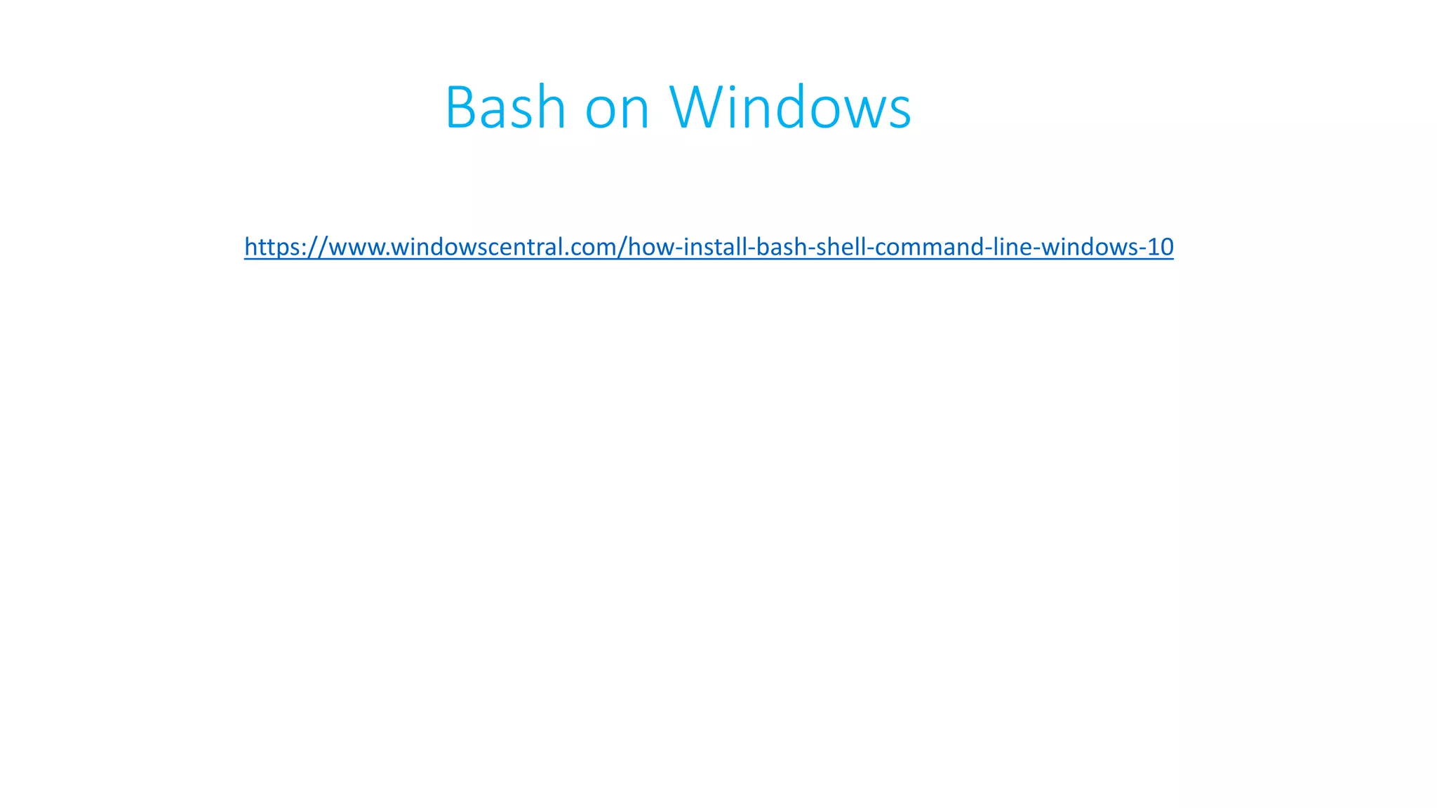 Bash on Windows
https://www.windowscentral.com/how-install-bash-shell-command-line-windows-10
 