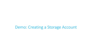 Demo: Creating a Storage Account
 
