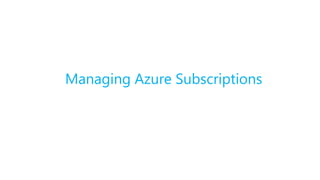 Managing Azure Subscriptions
 