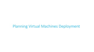 Planning Virtual Machines Deployment
 
