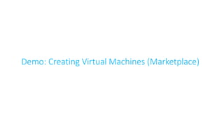 Demo: Creating Virtual Machines (Marketplace)
 