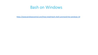 Bash on Windows
https://www.windowscentral.com/how-install-bash-shell-command-line-windows-10
 