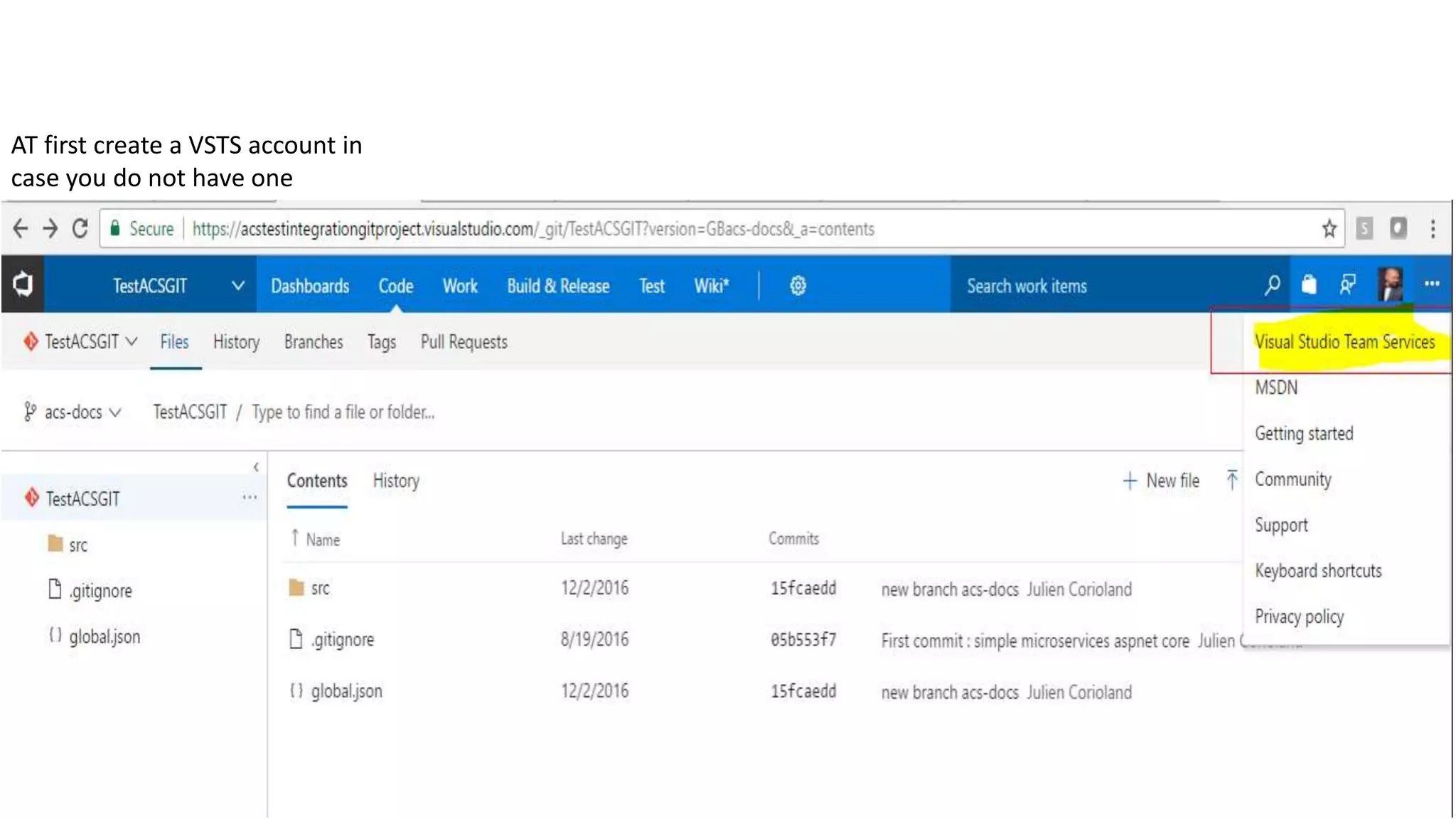 AT first create a VSTS account in
case you do not have one
 