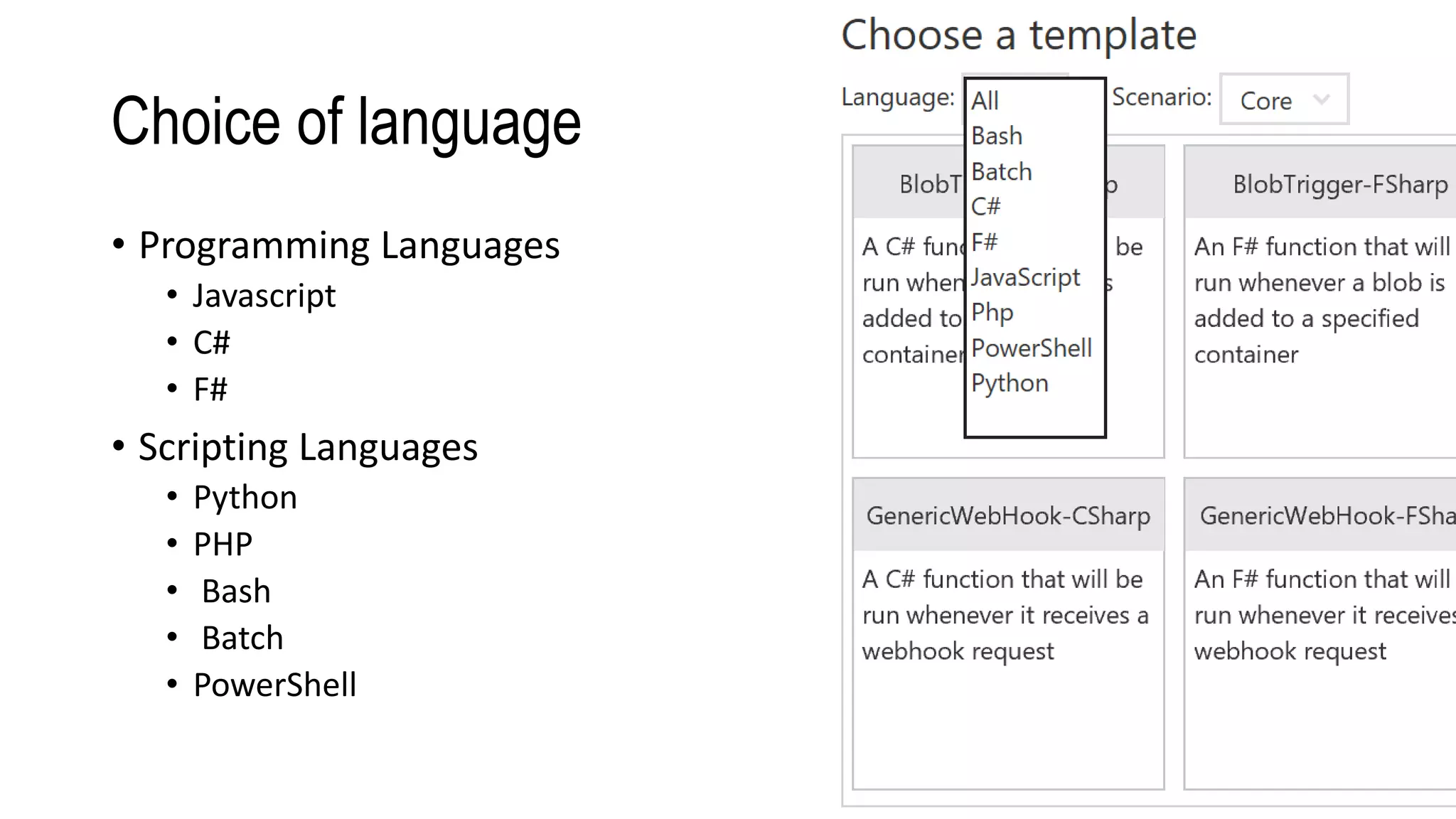 Choice of language
• Programming Languages
• Javascript
• C#
• F#
• Scripting Languages
• Python
• PHP
• Bash
• Batch
• PowerShell
 