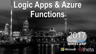 Logic Apps & Azure
Functions
 