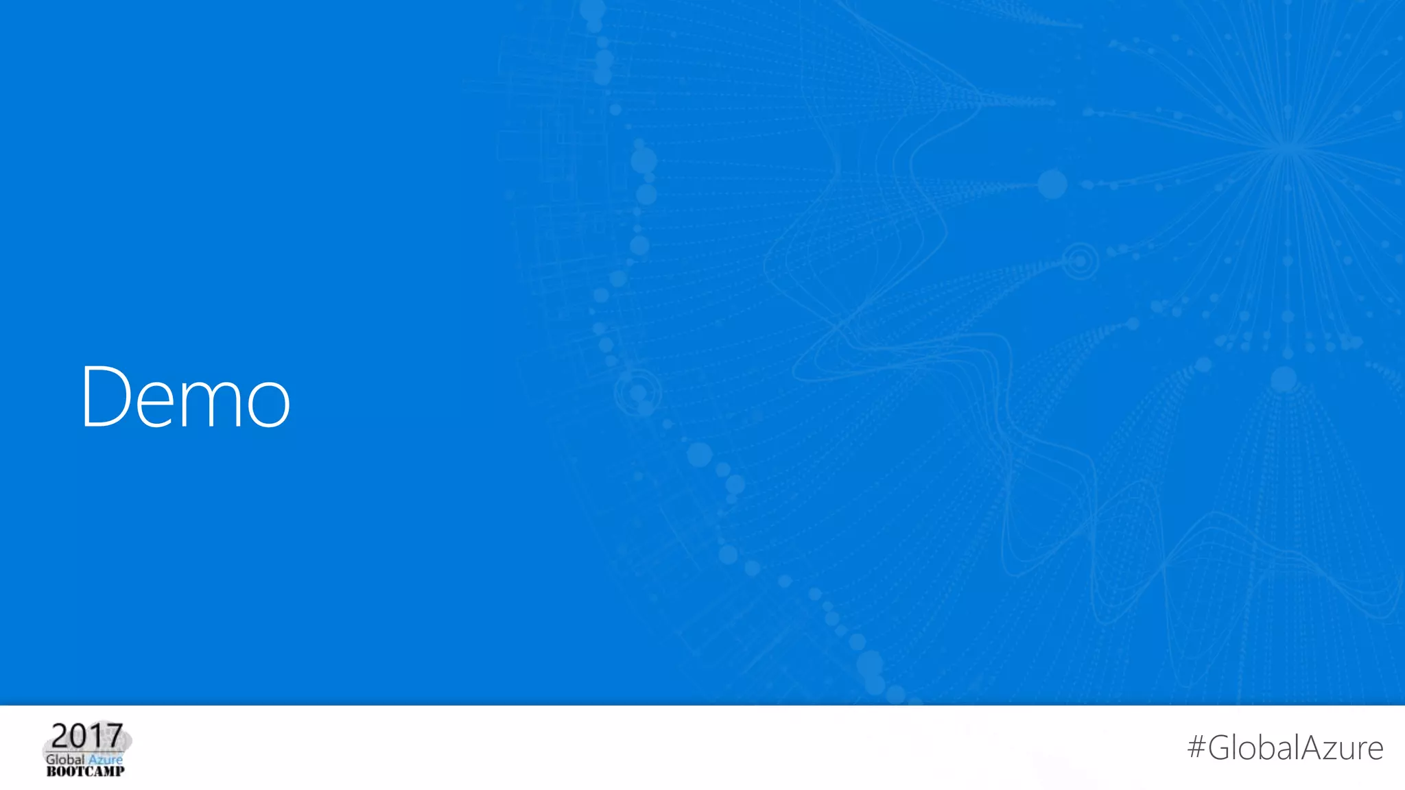 #GlobalAzure
Demo
 