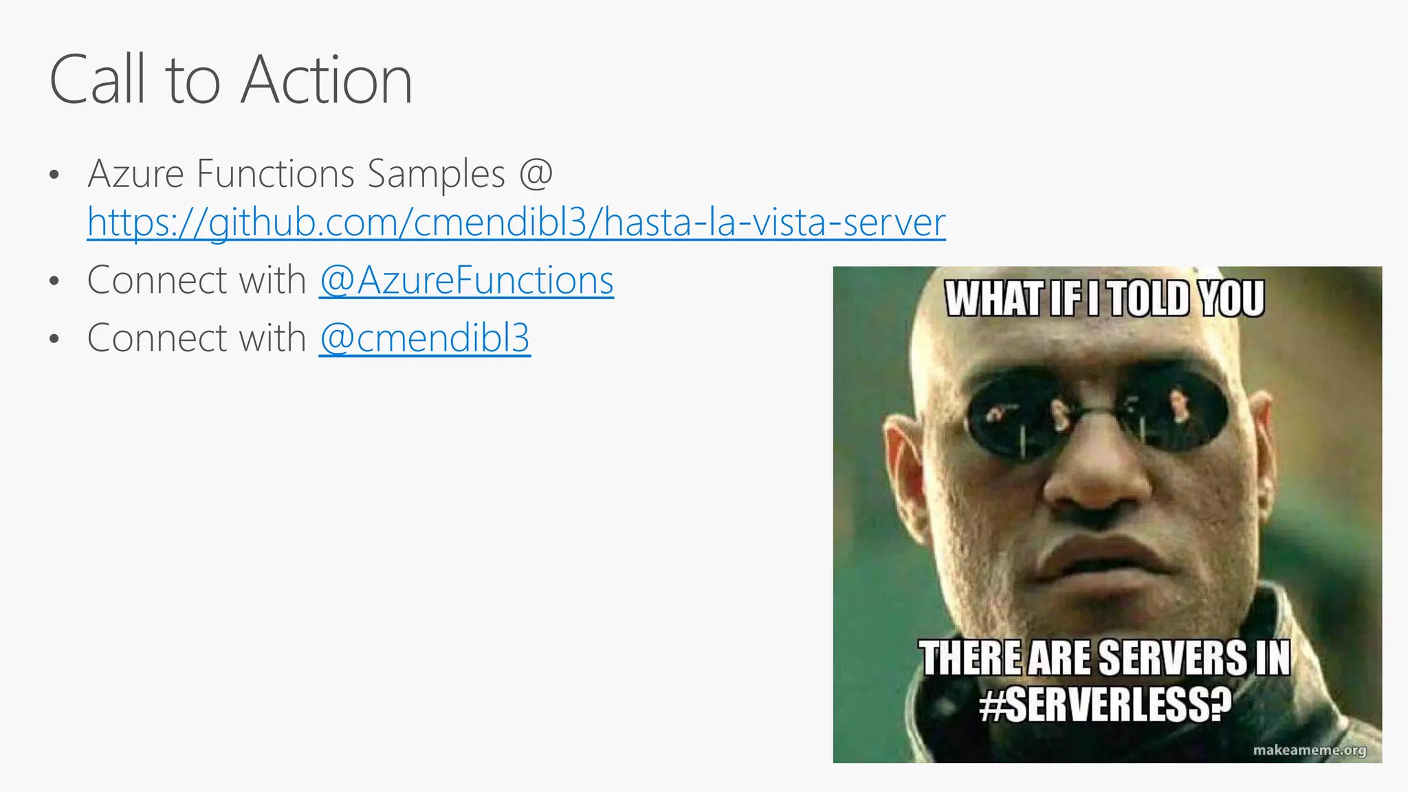 https://github.com/cmendibl3/hasta-la-vista-server
@AzureFunctions
@cmendibl3
 