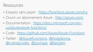 https://functions.azure.com/try
http://azure.com/
https://docs.microsoft.com/en-
us/azure/azure-functions/
https://github.com/Azure/Azure-Functions
@AzureFunctions @lindydonna
@crandycodes @yochayk @benjiiim
 