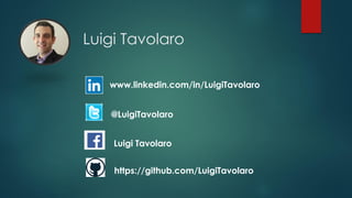 Luigi Tavolaro
www.linkedin.com/in/LuigiTavolaro
@LuigiTavolaro
Luigi Tavolaro
https://github.com/LuigiTavolaro
 