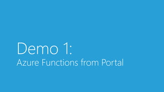 Demo 1:
Azure Functions from Portal
 