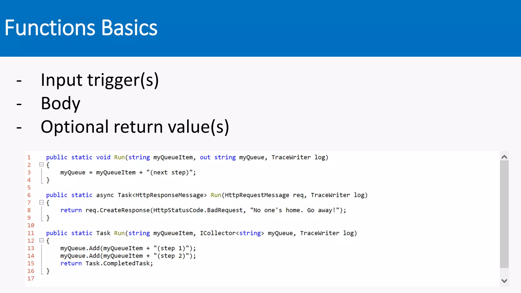 Functions Basics
- Input trigger(s)
- Body
- Optional return value(s)
 