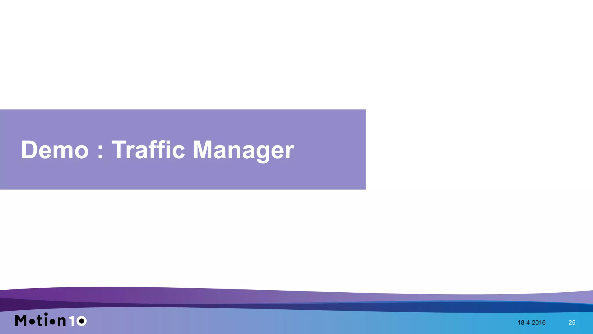 18-4-2016 25
Demo : Traffic Manager
 