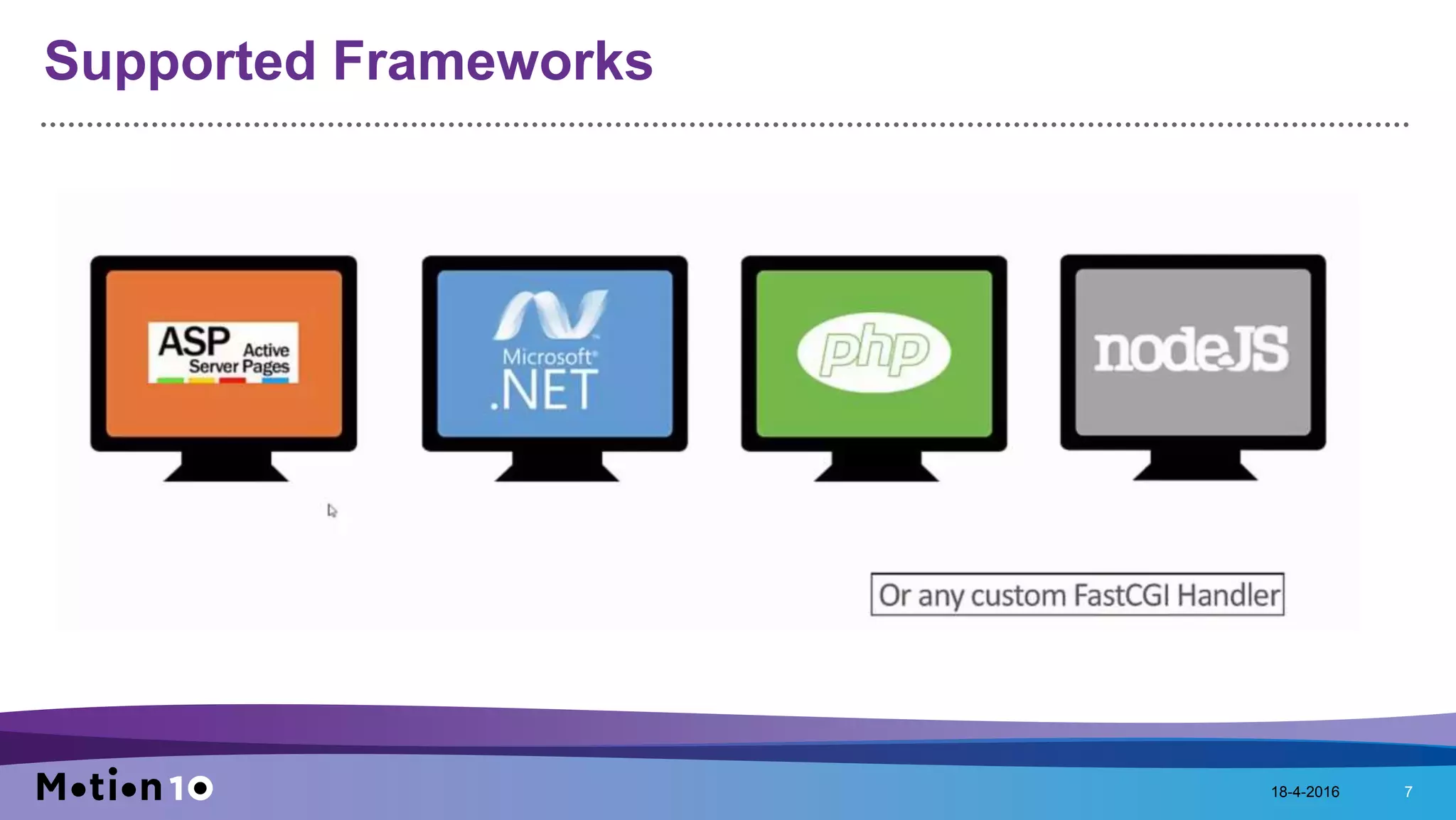 Supported Frameworks
18-4-2016 7
 