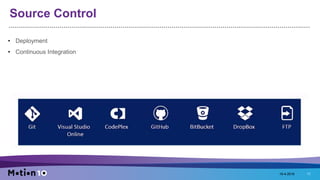 Source Control
• Deployment
• Continuous Integration
18-4-2016 11
 