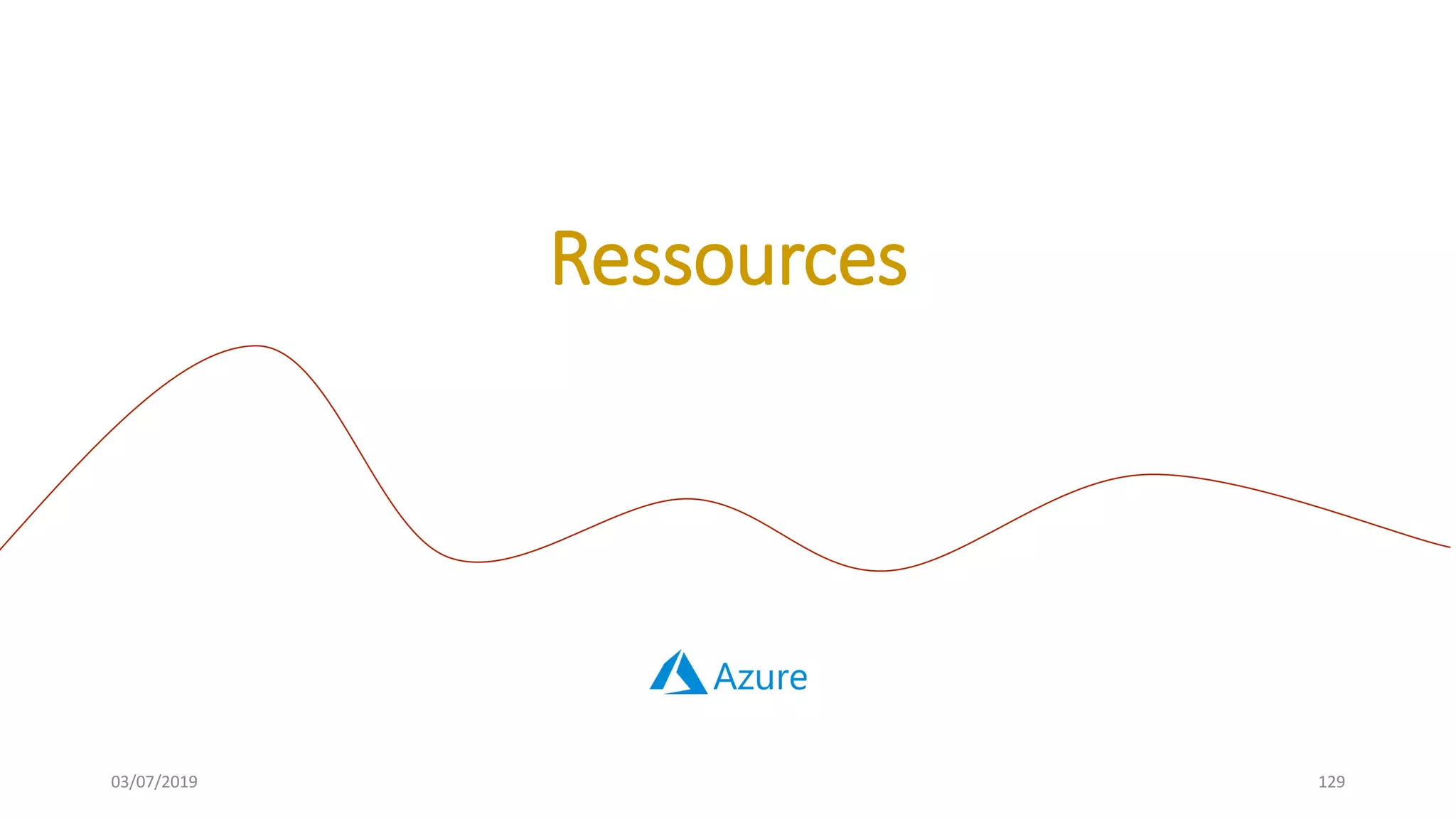 03/07/2019 129
Ressources
 