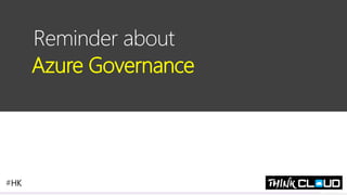 Contoso Ltd.
Reminder about
Azure Governance
#HK
 
