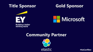 #AzConfDev
Title Sponsor Gold Sponsor
Community Partner
 