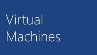 Virtual 
Machines 
 