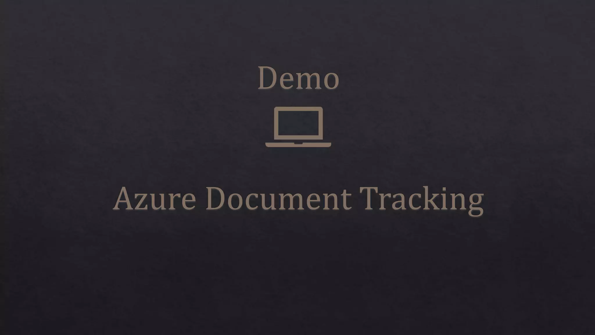 Demo
Azure Document Tracking
 
