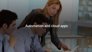 Automation and cloud apps
 