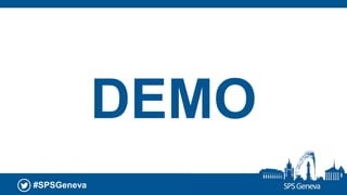 #SPSGeneva
DEMO
 