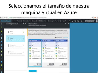 Seleccionamos el tamaño de nuestra
maquina virtual en Azure
 