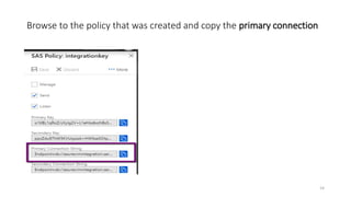 Browse to the policy that was created and copy the primary connection
14
 