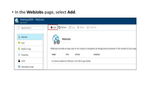• In the WebJobs page, select Add.
 