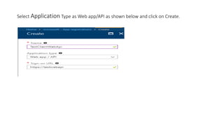Select Application Type as Web app/API as shown below and click on Create.
 